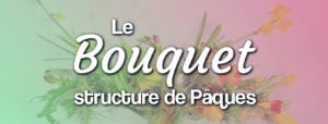 Le bouquet structure de Pâques tutoriel