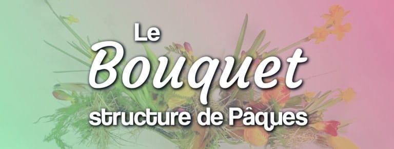 Le bouquet structure de Pâques tutoriel